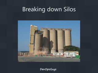 Breaking down Silos

DevOpsGuys

 