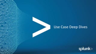 Use Case Deep Dives
 