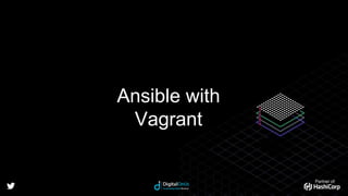 Partner of:
Ansible with
Vagrant
 