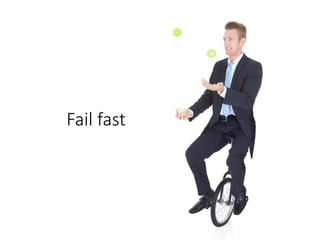 Fail fast
 