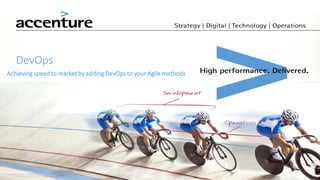 DevOps
Achieving speed to market by adding DevOps to your Agile methods
 