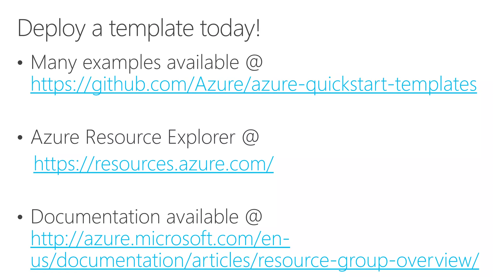 https://github.com/Azure/azure-quickstart-templates
https://resources.azure.com/
http://azure.microsoft.com/en-
us/documentation/articles/resource-group-overview/
 