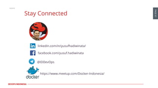 PAGE67
DEVOPS INDONESIA
Stay Connected
linkedin.com/in/yusufhadiwinata/
https://www.meetup.com/Docker-Indonesia/
facebook....