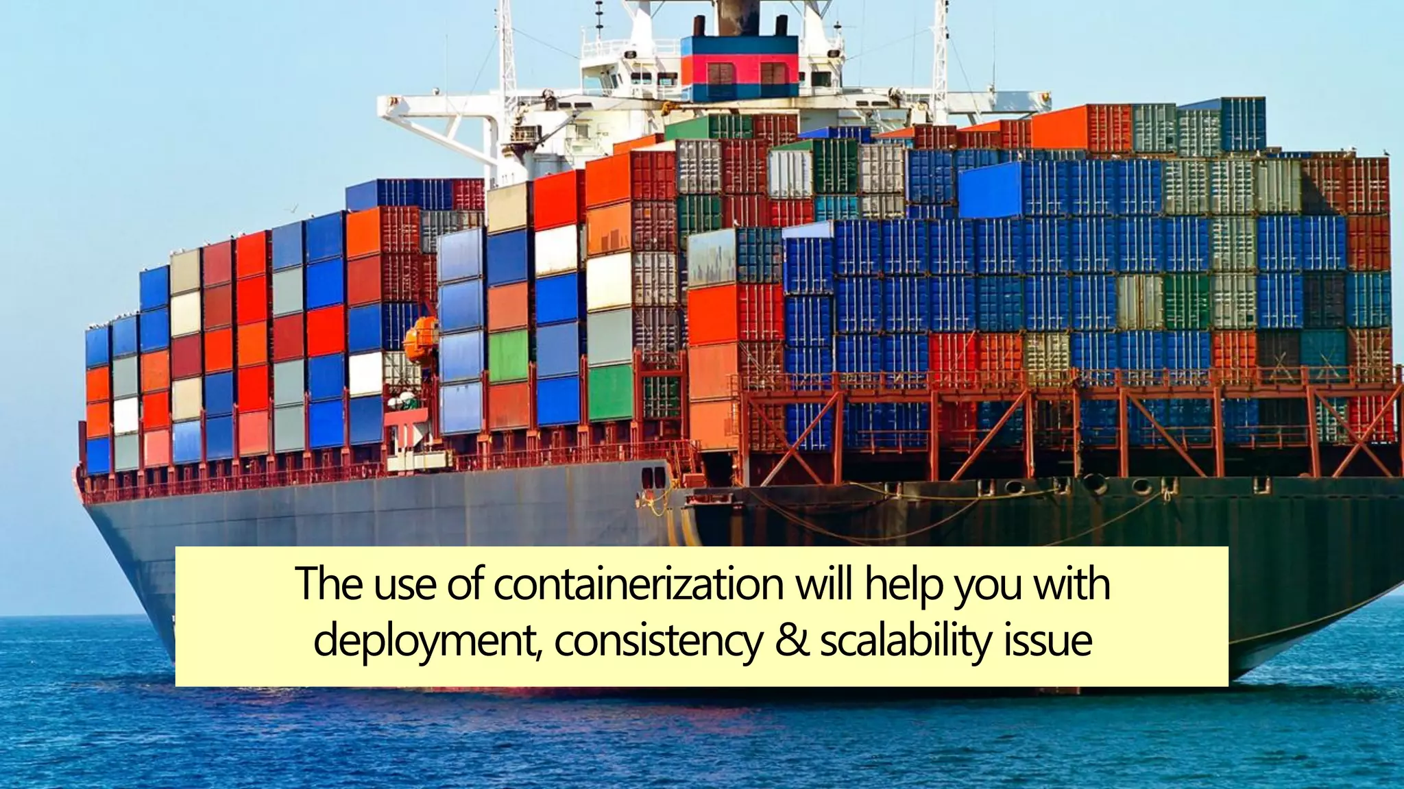 PAGE16
DEVOPS INDONESIA
The use of containerization will help you with
deployment, consistency & scalability issue
 