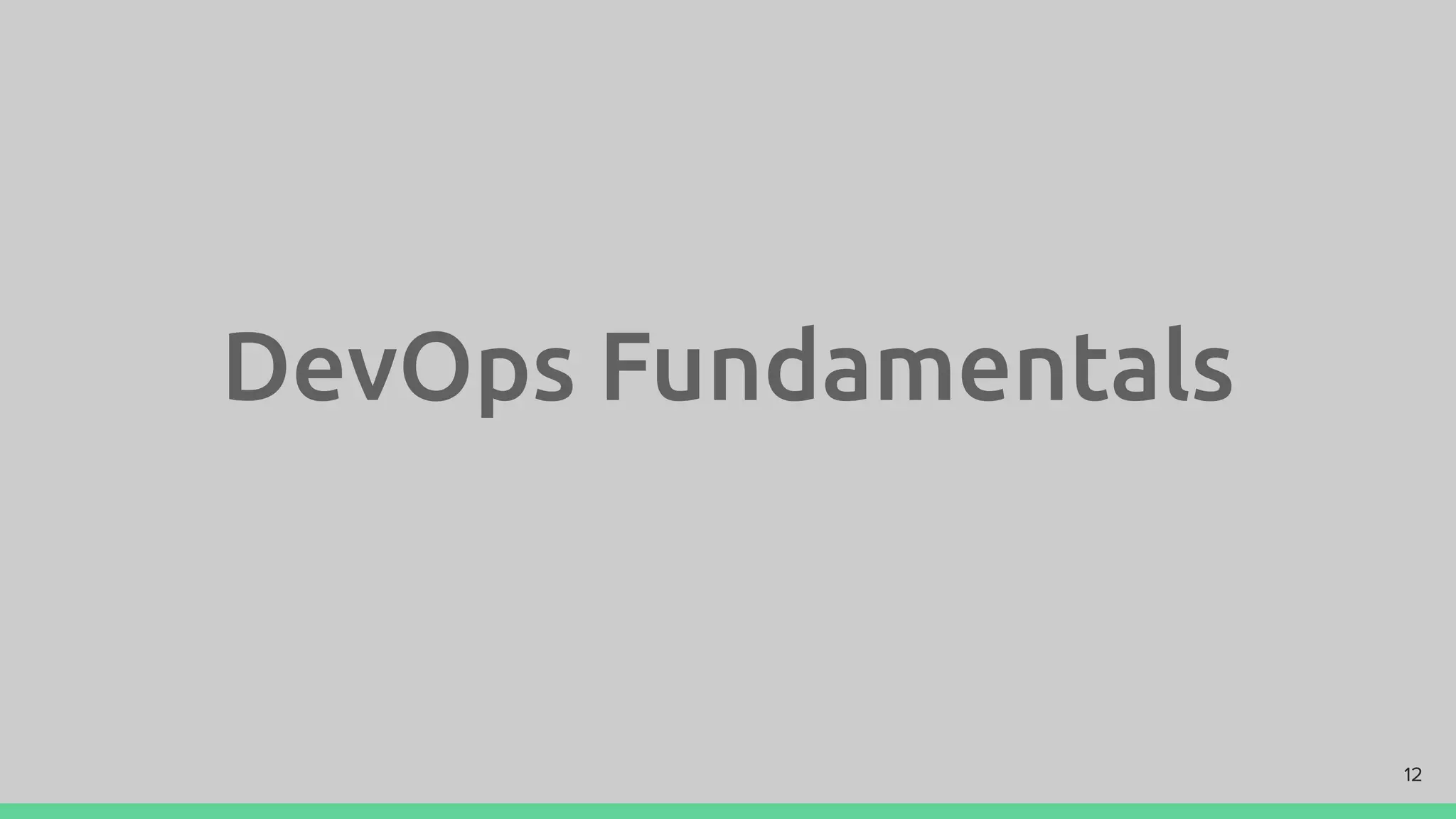 DevOps Fundamentals
12
 