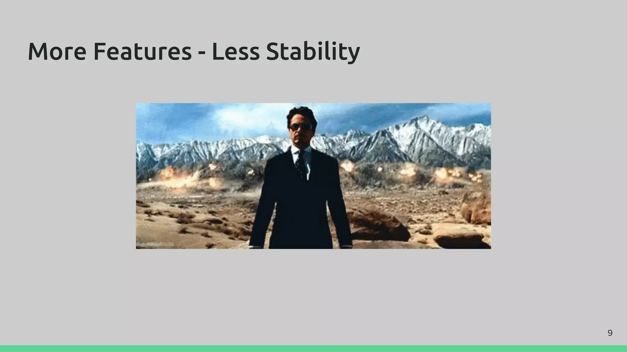 More Features - Less Stability
9
 