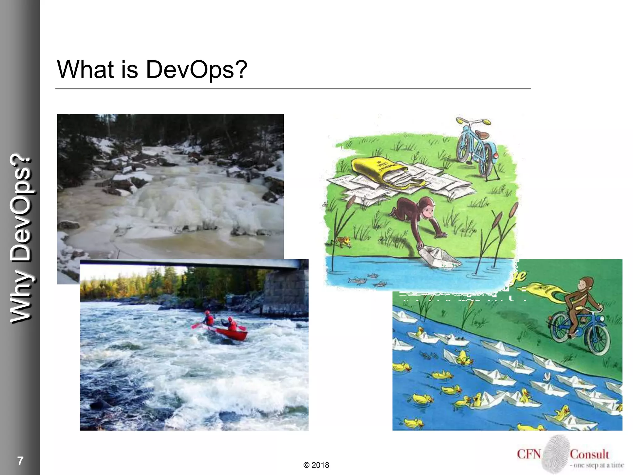 7
What is DevOps?
© 2018
WhyDevOps?
 