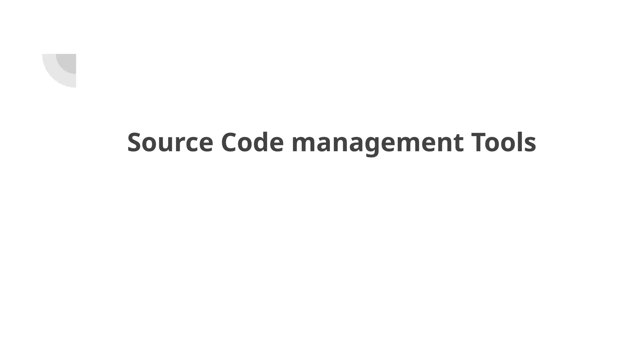 Source Code management Tools
 