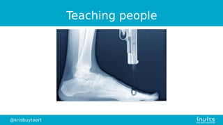 @krisbuytaert
Teaching people
 