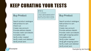@sudiptal
KEEP CURATING YOUR TESTS
Example by Jez Humble
 