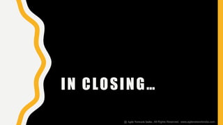 IN CLOSING…
@ Agile Network India , All Rights Reserved. www.agilenetworkindia.com
 