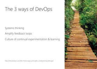 The 3 ways of DevOps


Systems thinking
Amplify feedback loops
Culture of continual experimentation & learning


http://itrevolution.com/the-three-ways-principles-underpinning-devops/
 