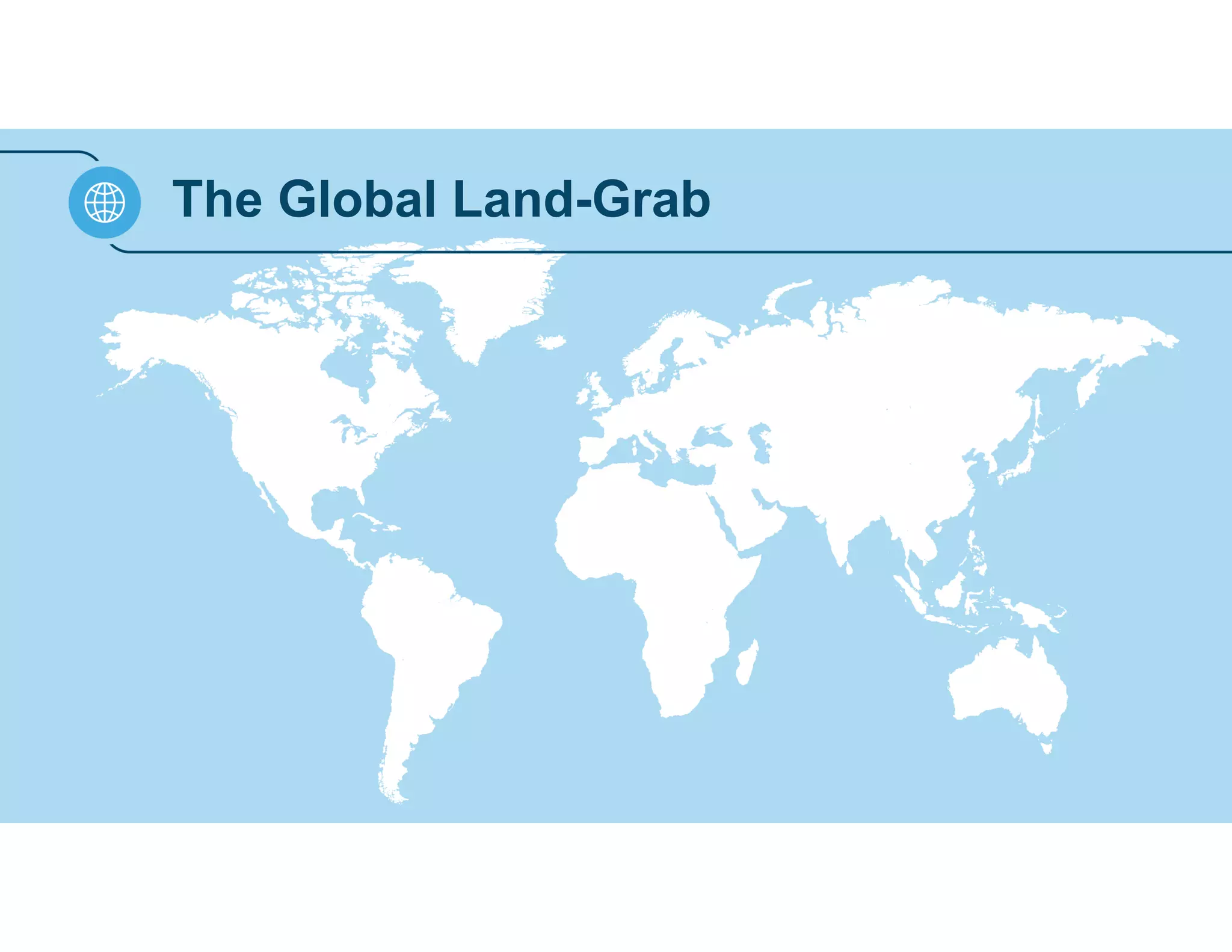 The Global Land-Grab 
 