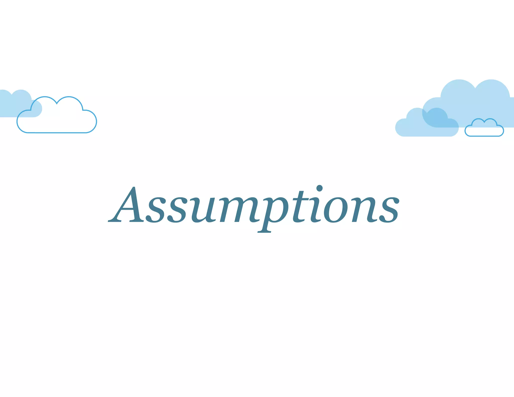 Assumptions 
 