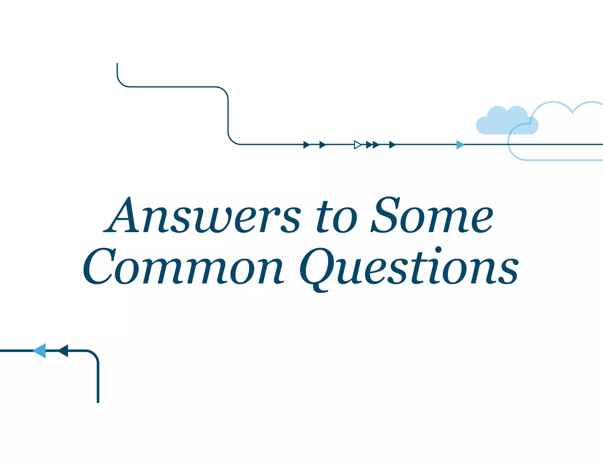 Answers to Some 
Common Questions 
 