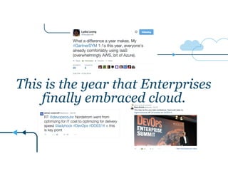 This is the year that Enterprises 
finally embraced cloud. 
 