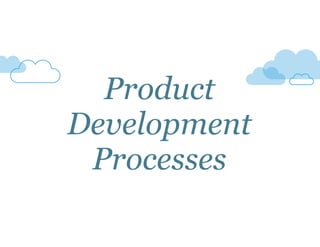 Product 
Development 
Processes 
 