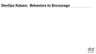 DevOps Kaizen: Behaviors to Encourage
 
