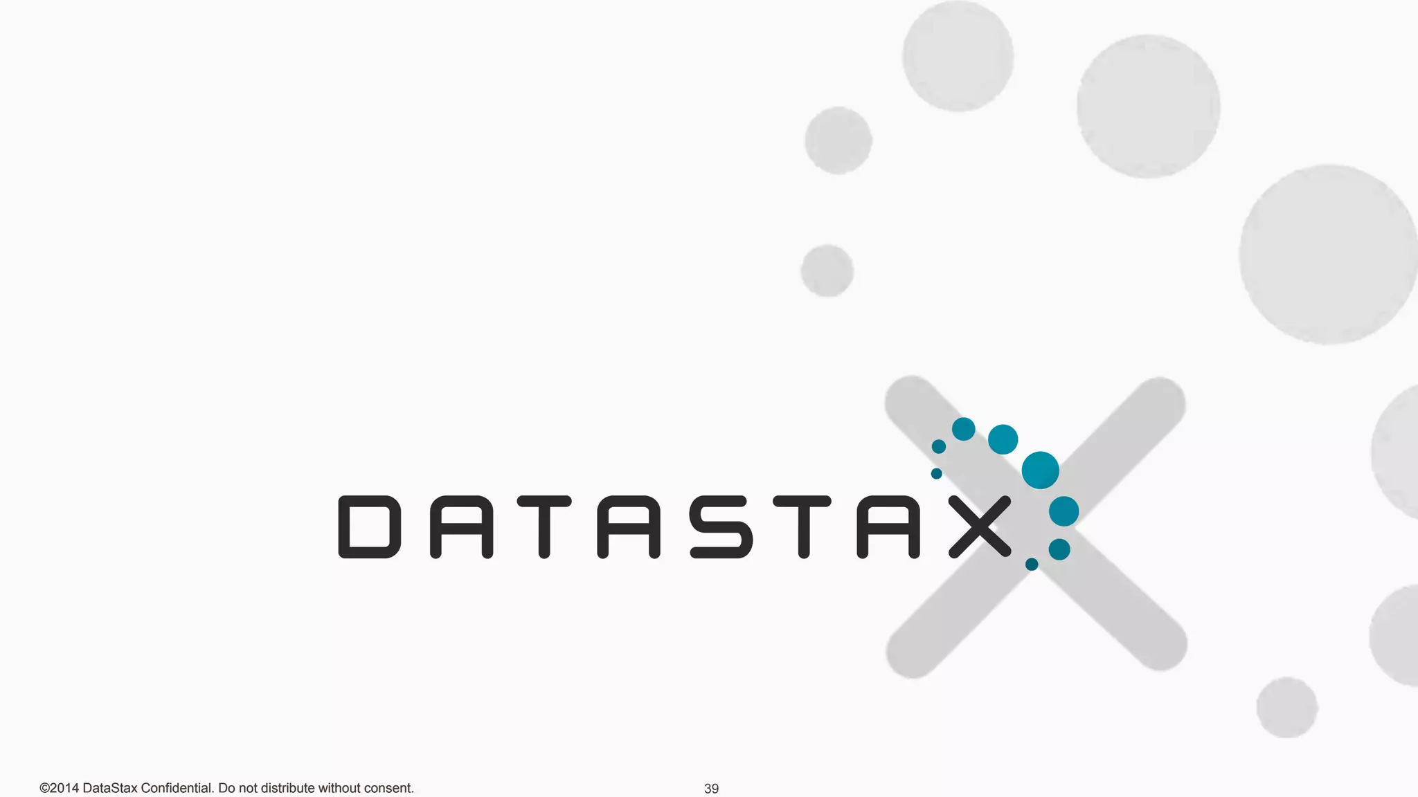 ©2014 DataStax Confidential. Do not distribute without consent. 39 
