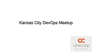 December 5, 2012
Kansas City DevOps Meetup
 