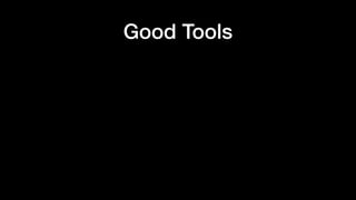 Good Tools
 
