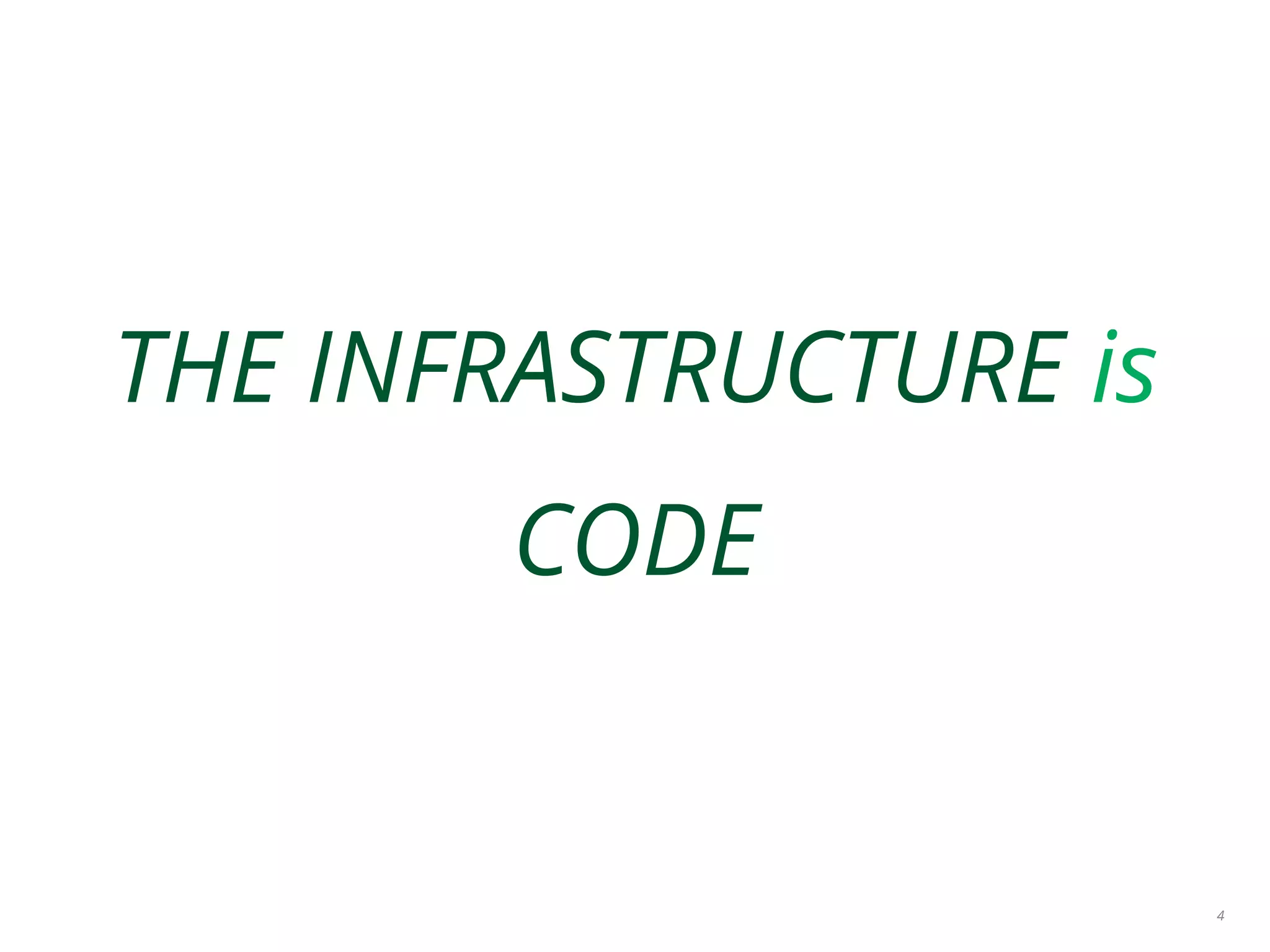 THE INFRASTRUCTURE is
CODE
4
 
