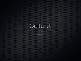 Culture,
automation,
Measturement,
sharing

 