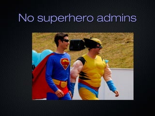 No superhero admins

 