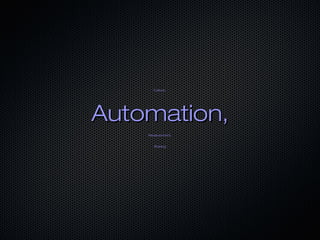 Culture,

Automation,
Measurement,
Sharing

 