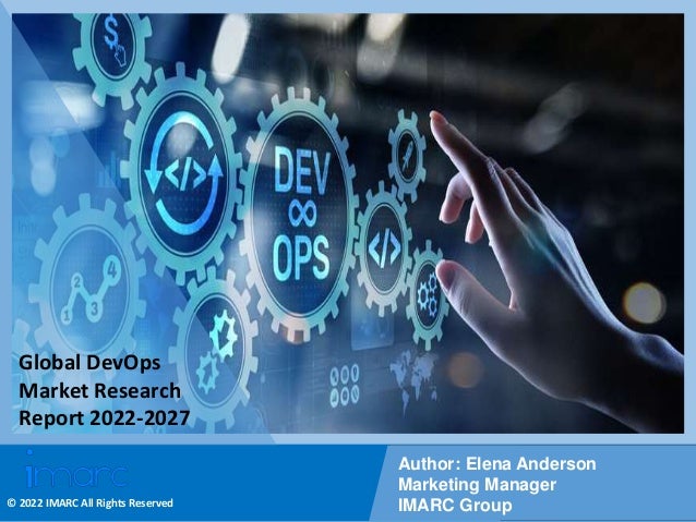Copyright © IMARC Service Pvt Ltd. All Rights Reserved
Global DevOps
Market Research
Report 2022-2027
Author: Elena Anderson
Marketing Manager
IMARC Group
© 2022 IMARC All Rights Reserved
 