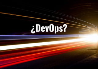 ¿DevOps?
 