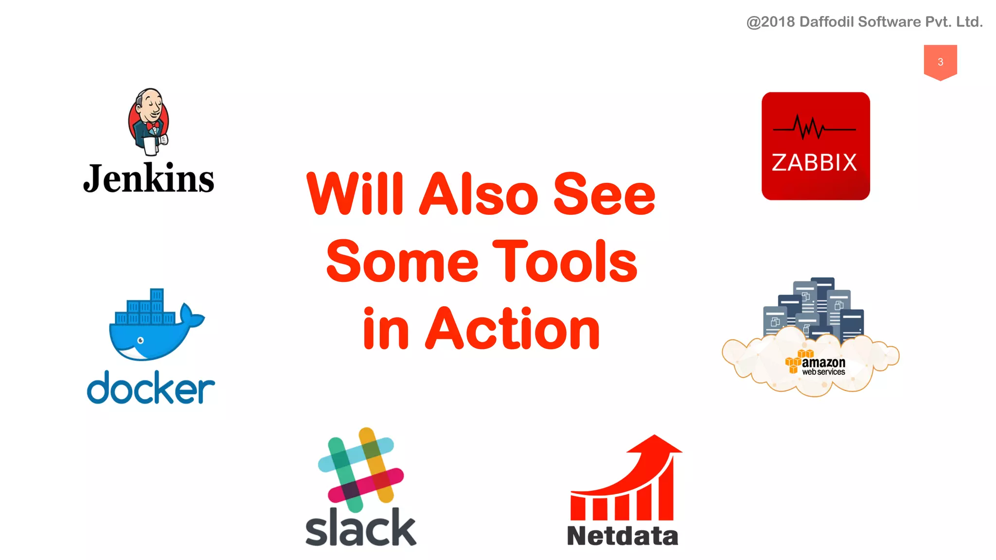 3
Will Also See
Some Tools
in Action
@2018 Daffodil Software Pvt. Ltd.
 