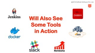 3
Will Also See
Some Tools
in Action
@2018 Daffodil Software Pvt. Ltd.
 