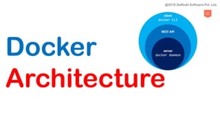 65
Docker
Architecture
@2018 Daffodil Software Pvt. Ltd.
 