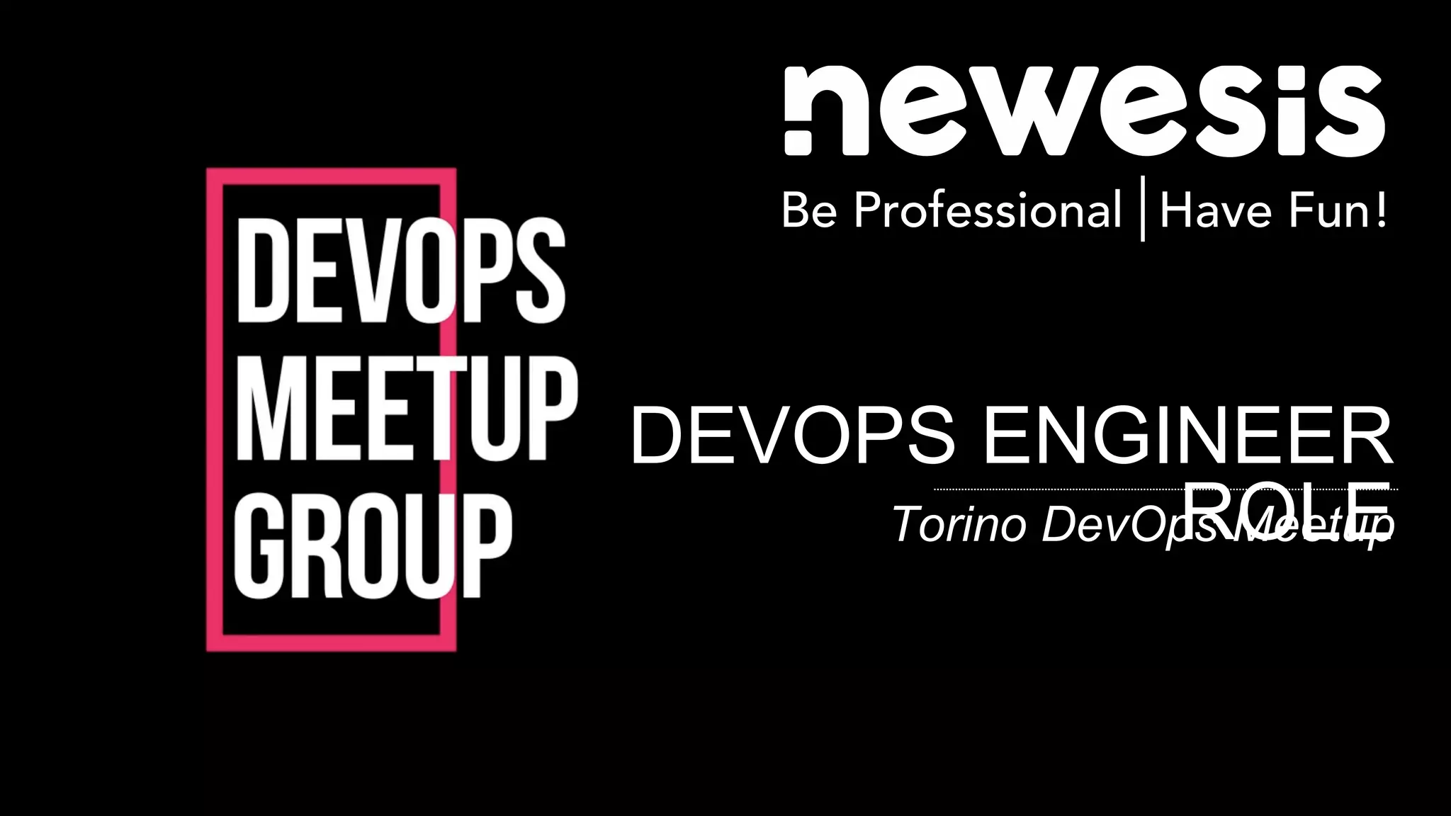 DevOps Torino Meetup DevOps Engineer, a role that does not exist but