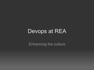 Devops at REA Enhancing the culture 