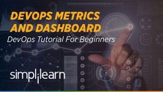 DevOps Metrics | DevOps Dashboard | DevOps Tutorial For Beginners | DevOps Tutorial | Simplilearn