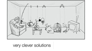 very clever solutions
 