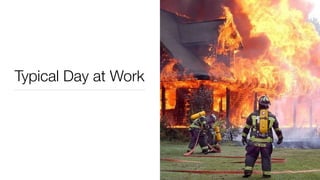 Typical Day at Work
 