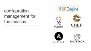 conﬁguration
management for
the masses
 