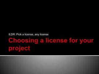 tl;DR: Pick a license, any license 
 
