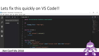 Lets fix this quickly on VS Code!!
.Net Conf Mx 2018
 