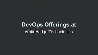 WhiteHedge Technologies
 