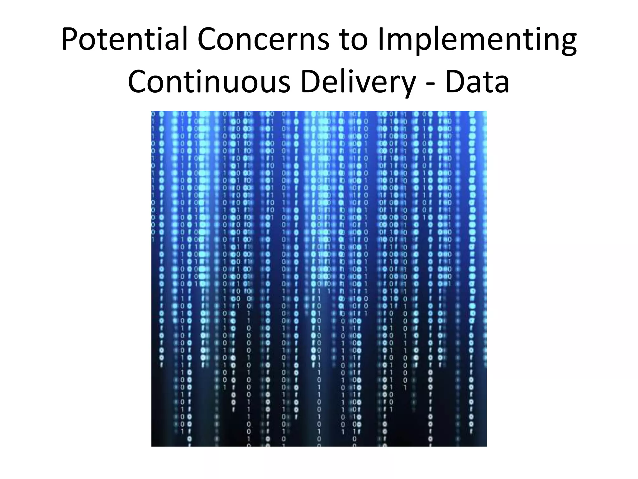 Potential Concerns to Implementing 
Continuous Delivery - Data 
 