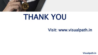 Visualpath.in
THANK YOU
Visit: www.visualpath.in
 