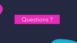 Questions ?
 