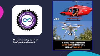 Thanks for being a part of
DevOps Open house III
 