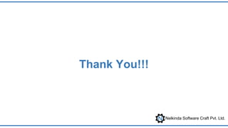 Nelkinda Software Craft Pvt. Ltd.
Thank You!!!
 