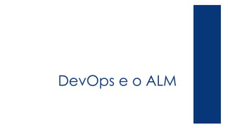 DevOps e o ALM
 