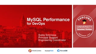 MySQL Performance
for DevOps
Sveta Smirnova
Principal Support
Engineering Coordinator
 